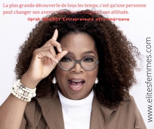 « La plus grande découverte de tous les temps, c&#039;est qu&#039;une personne peut changer son avenir rien qu&#039;en changeant son attitude. » Oprah WINFREY, Entrepreneure américaine